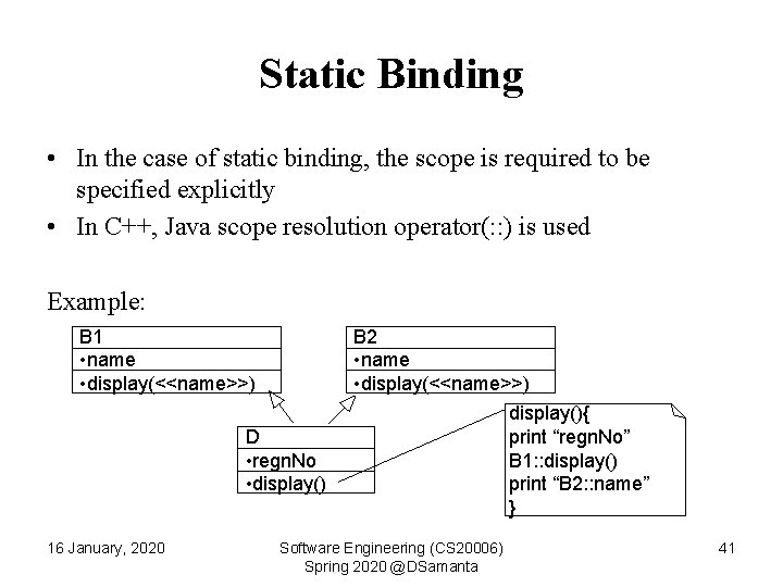 Static Binding • In the case of static binding, the scope is required to