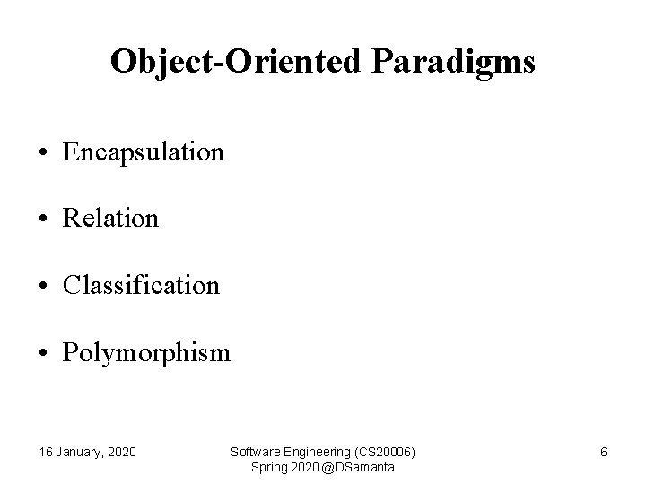Object-Oriented Paradigms • Encapsulation • Relation • Classification • Polymorphism 16 January, 2020 Software