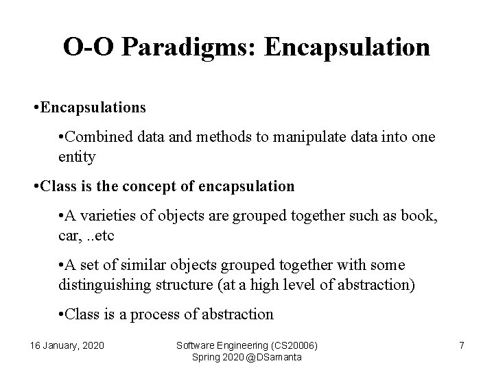 O-O Paradigms: Encapsulation • Encapsulations • Combined data and methods to manipulate data into