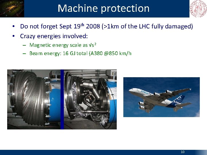 Machine protection • Do not forget Sept 19 th 2008 (>1 km of the