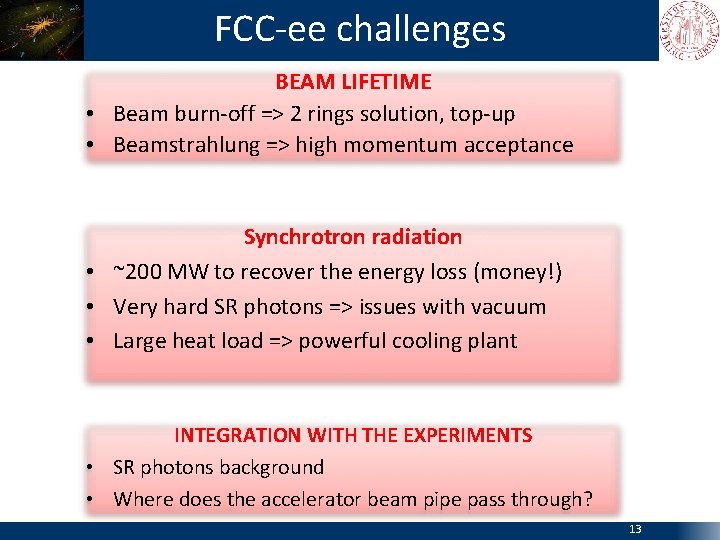 FCC-ee challenges BEAM LIFETIME • Beam burn-off => 2 rings solution, top-up • Beamstrahlung