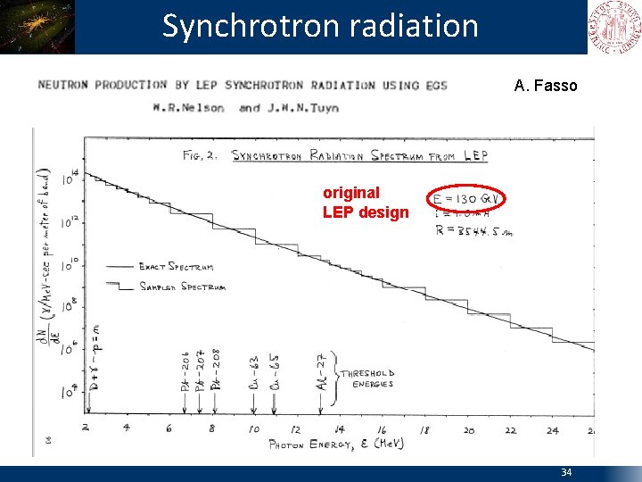 Synchrotron radiation • pp A. Fasso original LEP design 34 