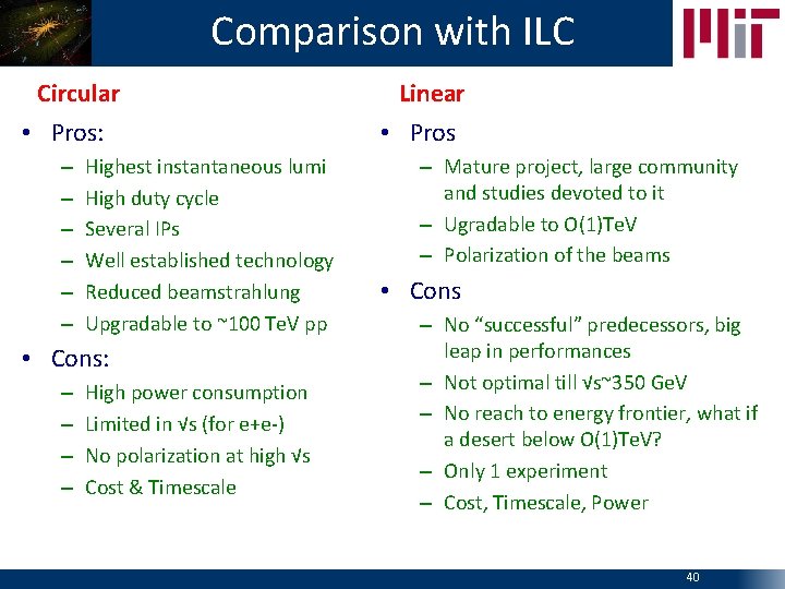 Comparison with ILC Circular • Pros: – – – Highest instantaneous lumi High duty