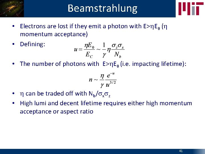 Beamstrahlung • Electrons are lost if they emit a photon with E>h. E 0