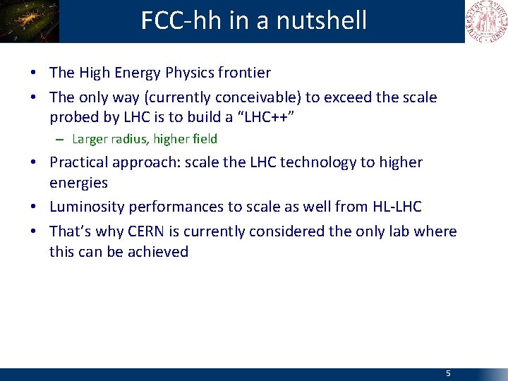 FCC-hh in a nutshell • The High Energy Physics frontier • The only way