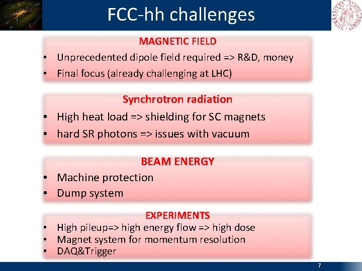 FCC-hh challenges MAGNETIC FIELD • Unprecedented dipole field required => R&D, money • Final