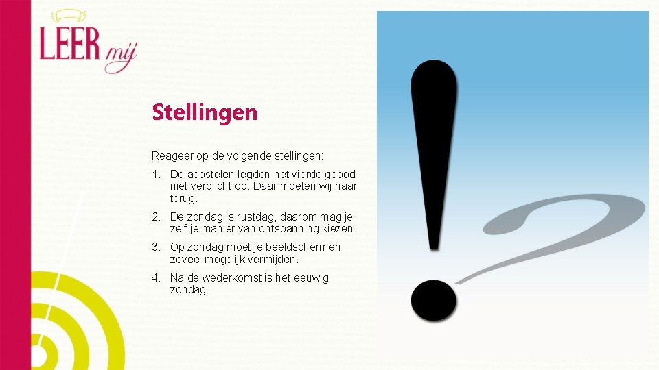 Stellingen Reageer op de volgende stellingen: 1. De apostelen legden het vierde gebod niet