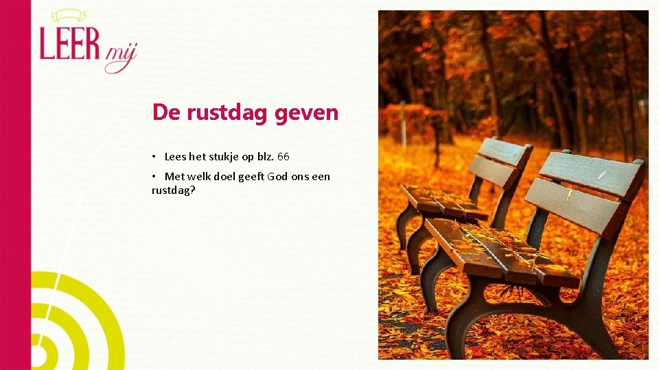 De rustdag geven • Lees het stukje op blz. 66 • Met welk doel