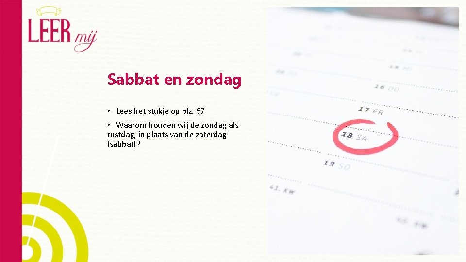 Sabbat en zondag • Lees het stukje op blz. 67 • Waarom houden wij