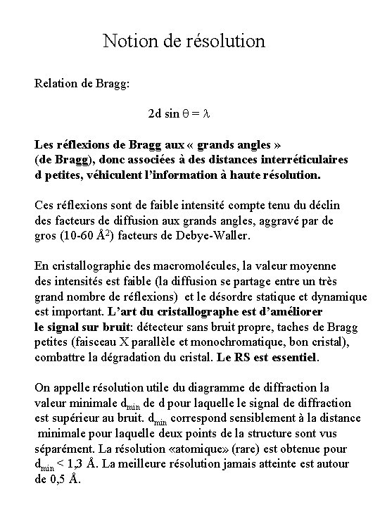 Notion de résolution Relation de Bragg: 2 d sin = Les réflexions de Bragg