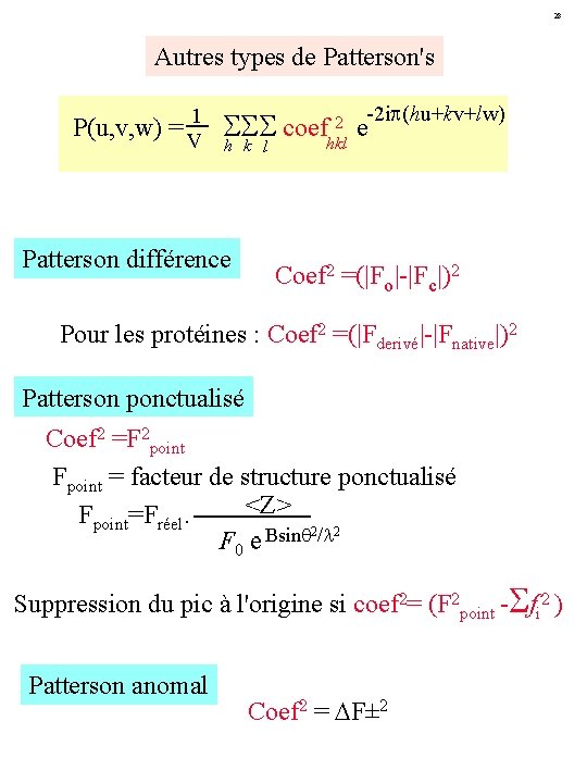 28 Autres types de Patterson's P(u, v, w) 1 =V coefhkl 2 h k