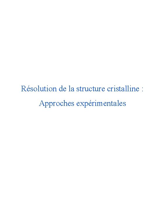 Résolution de la structure cristalline : Approches expérimentales 