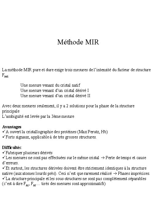 Méthode MIR La méthode MIR pure et dure exige trois mesures de l’intensité du