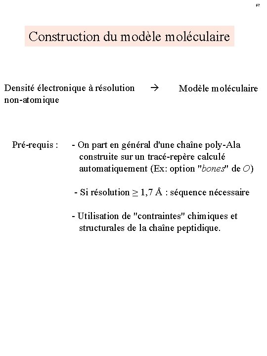 67 Construction du modèle moléculaire Densité électronique à résolution non-atomique Pré-requis : Modèle moléculaire