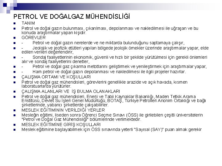 PETROL VE DOĞALGAZ MÜHENDİSLİĞİ n n n n TANIM Petrol ve doğal gazın bulunması,