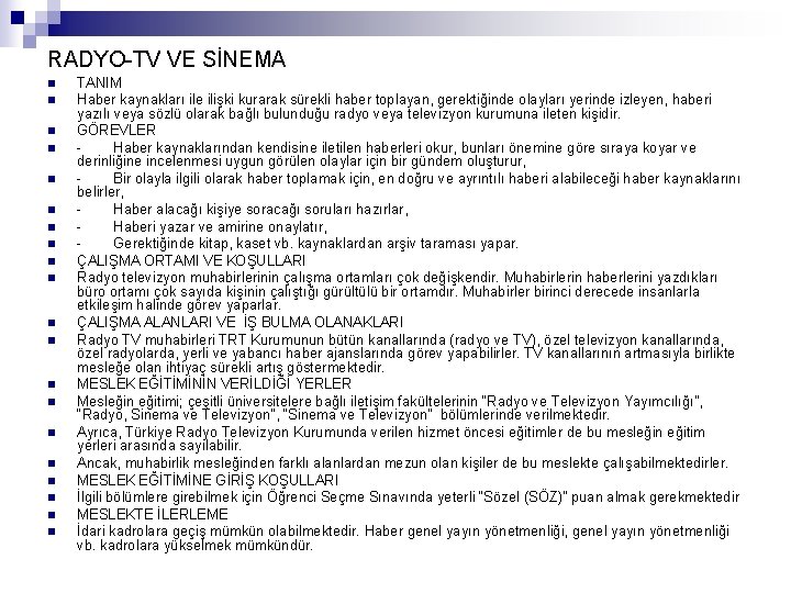 RADYO-TV VE SİNEMA n n n n n TANIM Haber kaynakları ile ilişki kurarak