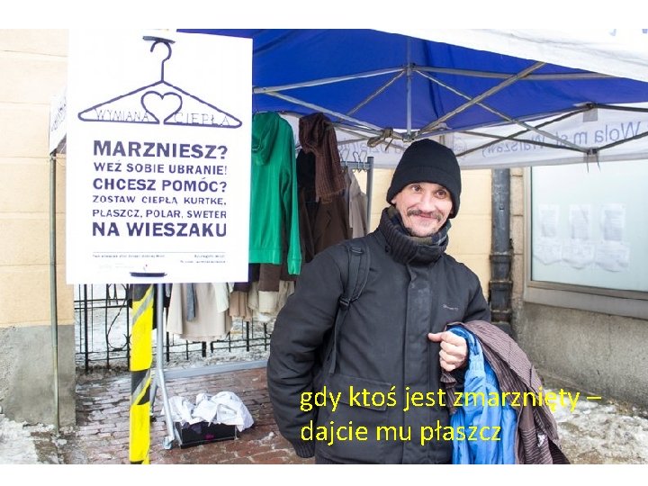 gdy ktoś jest zmarznięty – dajcie mu płaszcz gdy ktoś jest zmarznięty – dajcie mu płaszcz