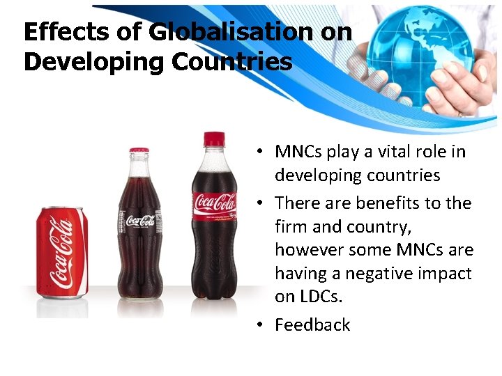 Effects of Globalisation on Developing Countries • MNCs play a vital role in developing