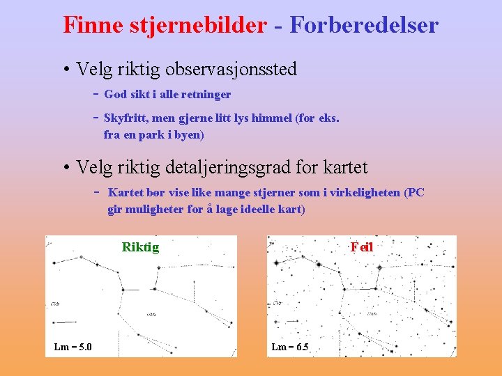 Finne stjernebilder - Forberedelser • Velg riktig observasjonssted - God sikt i alle retninger