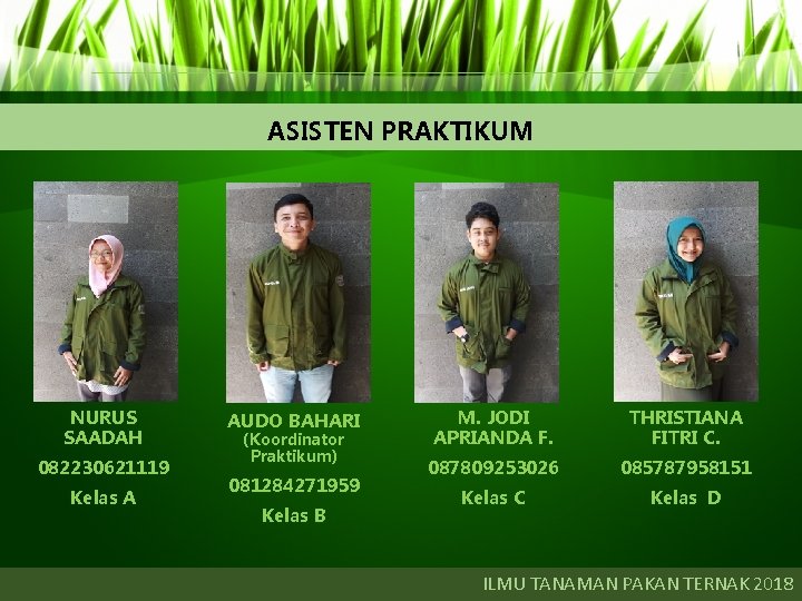 ASISTEN PRAKTIKUM NURUS SAADAH 082230621119 Kelas A AUDO BAHARI (Koordinator Praktikum) 081284271959 Kelas B