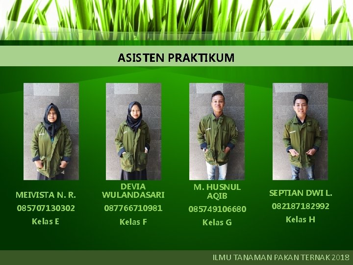 ASISTEN PRAKTIKUM MEIVISTA N. R. DEVIA WULANDASARI M. HUSNUL AQIB SEPTIAN DWI L. 085707130302