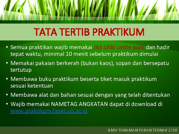 TATA TERTIB PRAKTIKUM • Semua praktikan wajib memakai JAS LAB/ cattle pack dan hadir