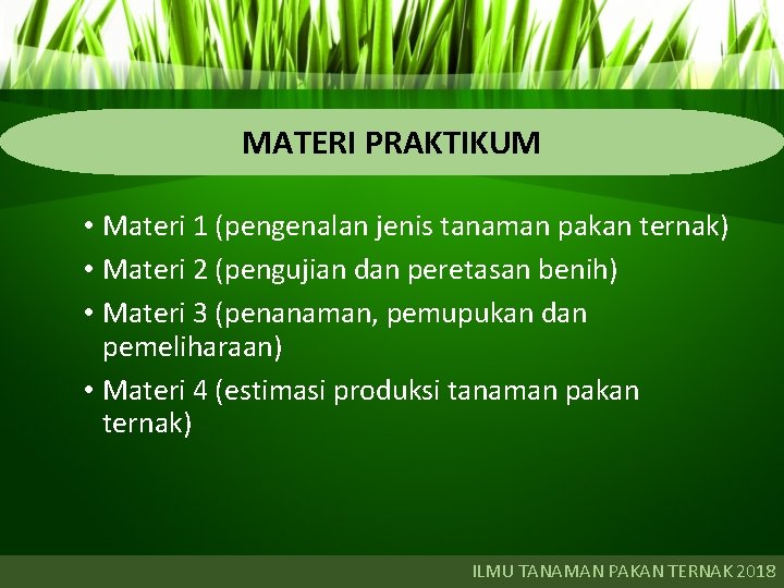 MATERI PRAKTIKUM • Materi 1 (pengenalan jenis tanaman pakan ternak) • Materi 2 (pengujian