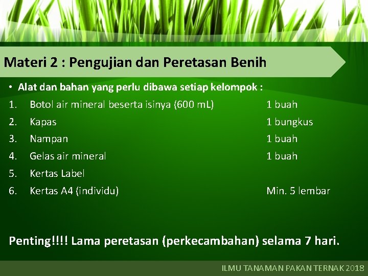 Materi 2 : Pengujian dan Peretasan Benih • Alat dan bahan yang perlu dibawa