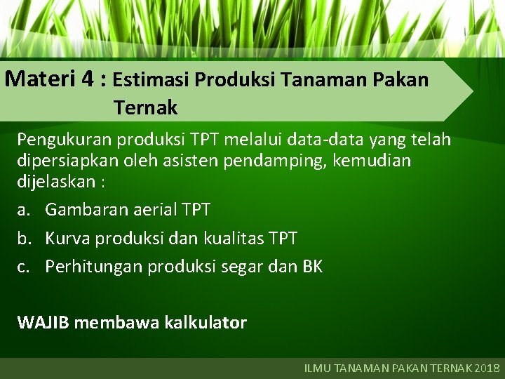 Materi 4 : Estimasi Produksi Tanaman Pakan Ternak Pengukuran produksi TPT melalui data-data yang