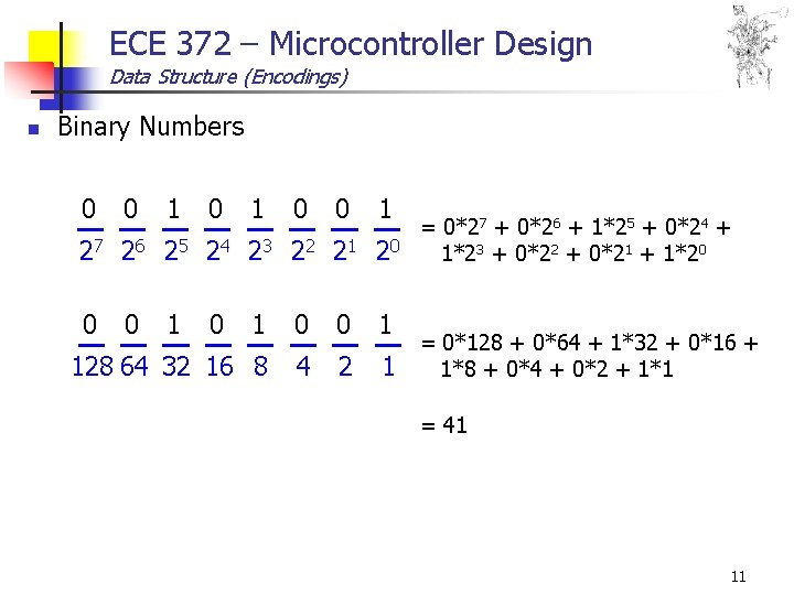 ECE 372 – Microcontroller Design Data Structure (Encodings) n Binary Numbers 0 0 1