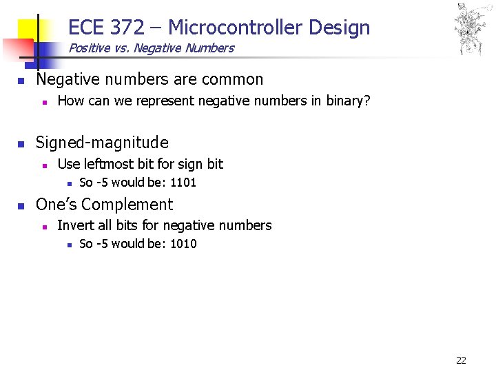 ECE 372 – Microcontroller Design Positive vs. Negative Numbers n Negative numbers are common