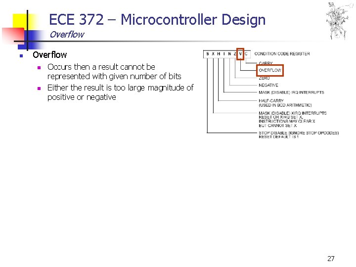 ECE 372 – Microcontroller Design Overflow n n Occurs then a result cannot be