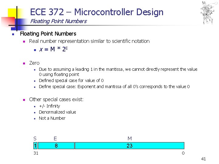 ECE 372 – Microcontroller Design Floating Point Numbers n Real number representation similar to