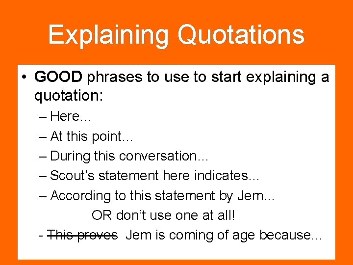 Explaining Quotations • GOOD phrases to use to start explaining a quotation: – Here…