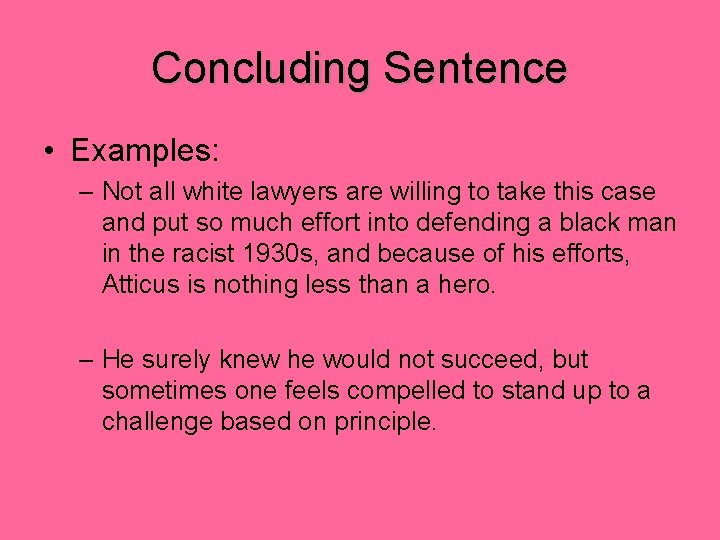 Concluding Sentence • Examples: – Not all white lawyers are willing to take this