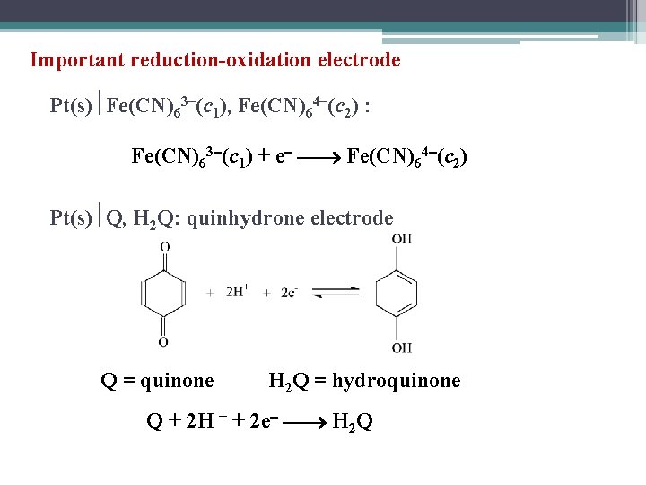 Important reduction-oxidation electrode Pt(s) Fe(CN)63 (c 1), Fe(CN)64 (c 2) : Fe(CN)63 (c 1)