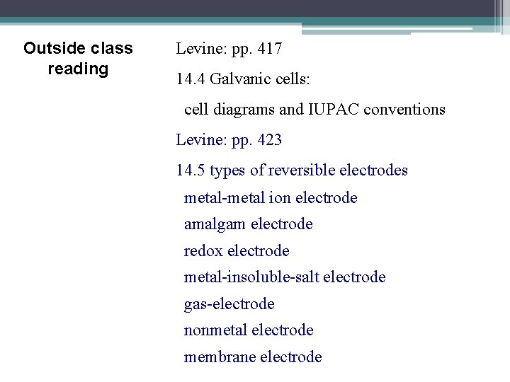Outside class reading Levine: pp. 417 14. 4 Galvanic cells: cell diagrams and IUPAC
