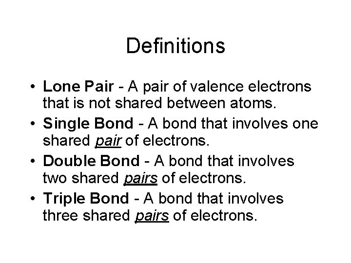 Definitions • Lone Pair - A pair of valence electrons that is not shared