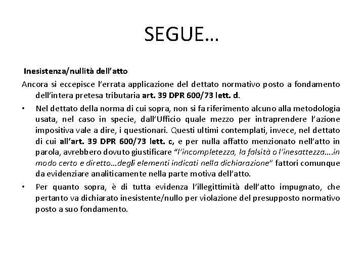 SEGUE… Inesistenza/nullità dell’atto Ancora si eccepisce l’errata applicazione del dettato normativo posto a fondamento