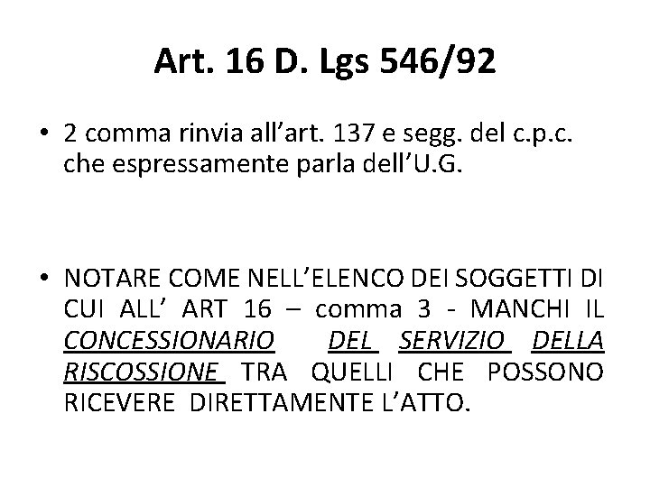 Art. 16 D. Lgs 546/92 • 2 comma rinvia all’art. 137 e segg. del