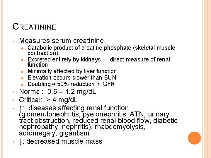 CREATININE • Measures serum creatinine ● ● ● • • Catabolic product of creatine