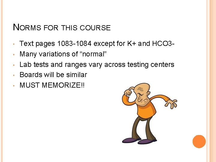 NORMS FOR THIS COURSE • • • Text pages 1083 -1084 except for K+