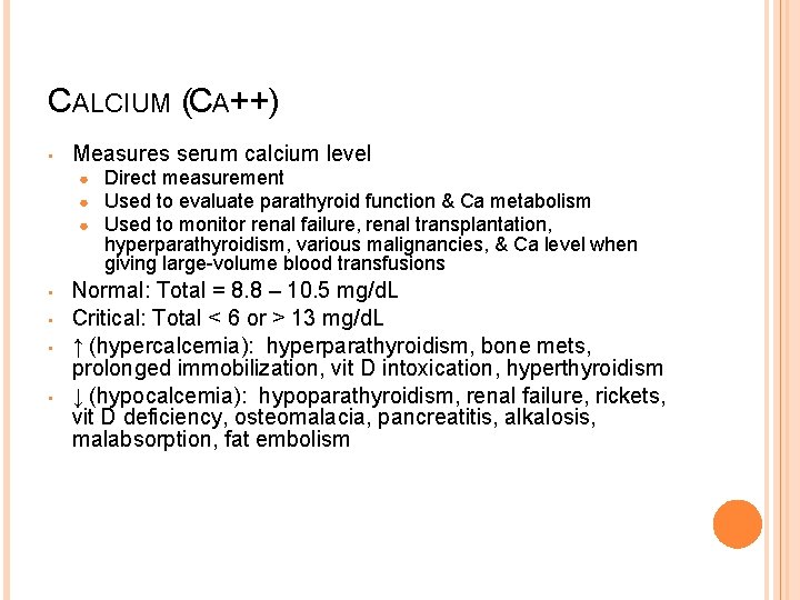 CALCIUM (CA++) • Measures serum calcium level ● ● ● • • Direct measurement