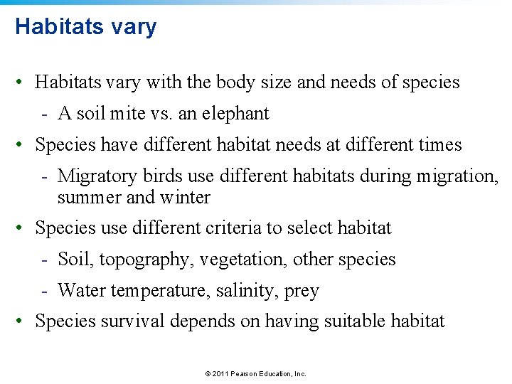 Habitats vary • Habitats vary with the body size and needs of species -