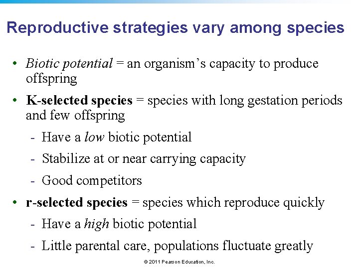Reproductive strategies vary among species • Biotic potential = an organism’s capacity to produce