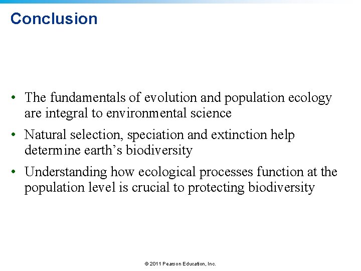 Conclusion • The fundamentals of evolution and population ecology are integral to environmental science