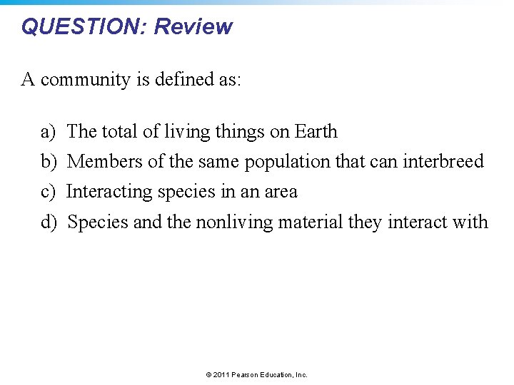 QUESTION: Review A community is defined as: a) The total of living things on