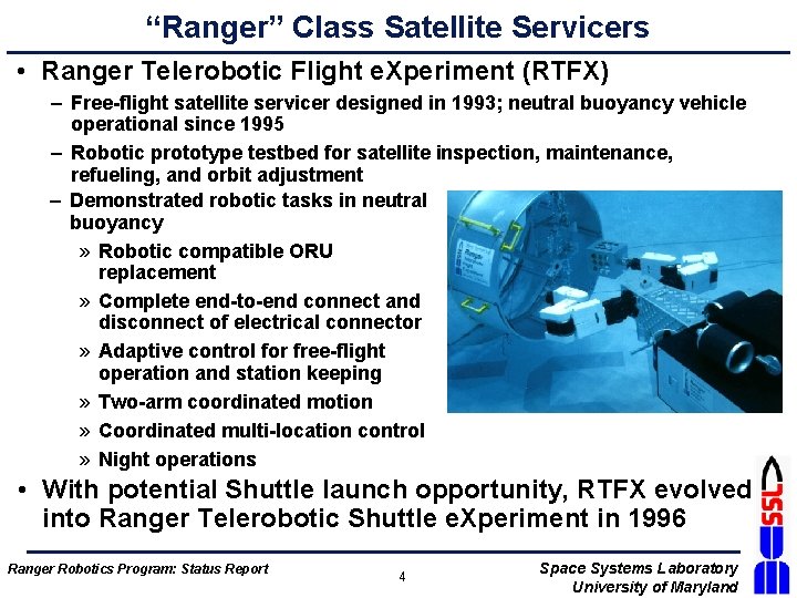 “Ranger” Class Satellite Servicers • Ranger Telerobotic Flight e. Xperiment (RTFX) – Free-flight satellite