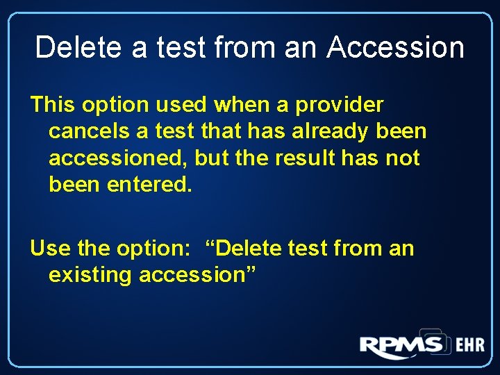 Delete a test from an Accession This option used when a provider cancels a