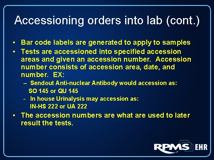 Accessioning orders into lab (cont. ) • Bar code labels are generated to apply